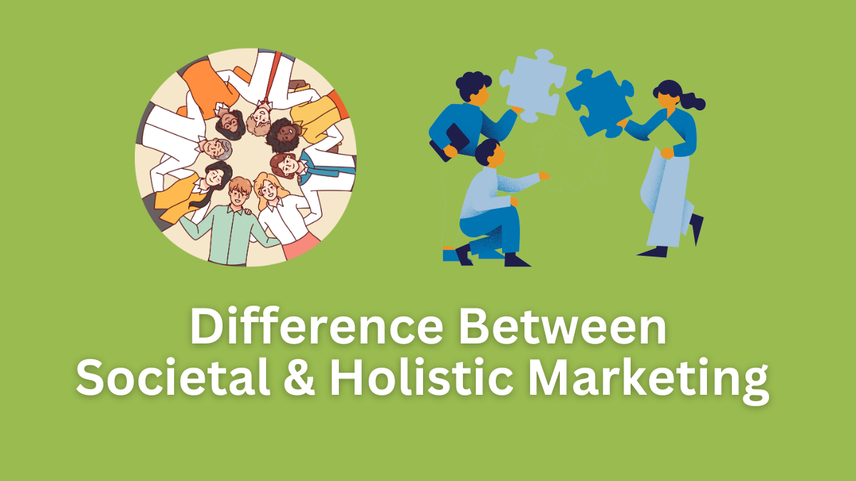 difference between societal and holistic marketing