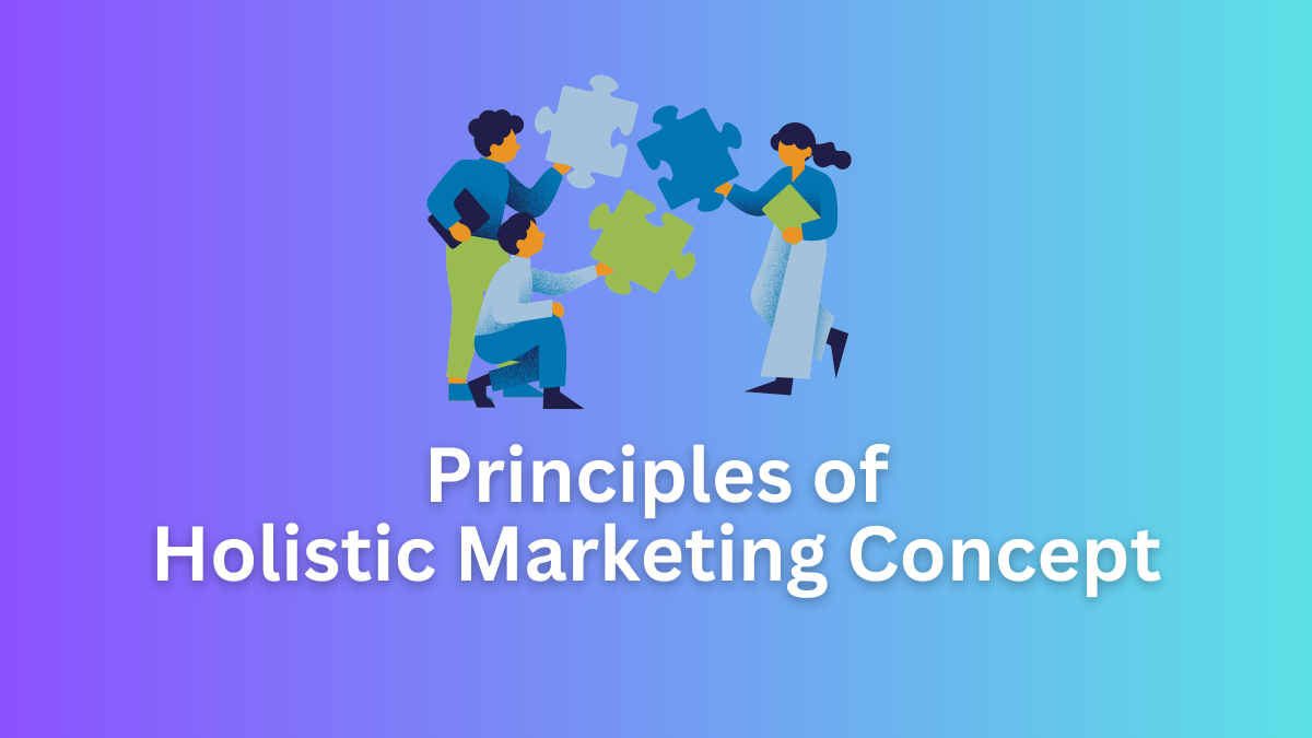 principles of holistic marketing concept