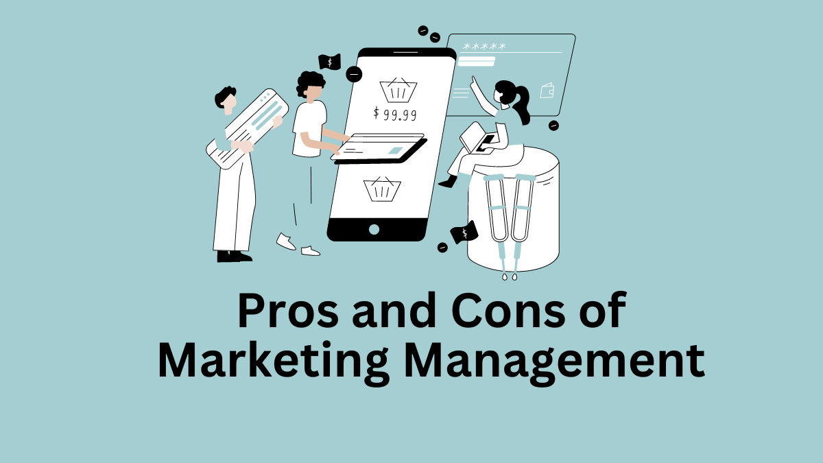 Pros and Cons of Marketing Management