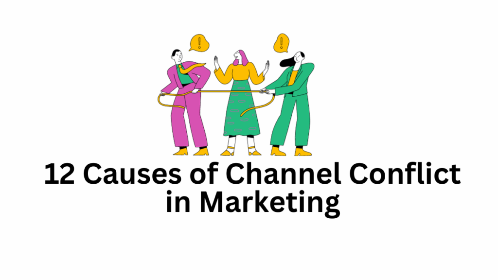 Causes Of Channel Conflict In Marketing