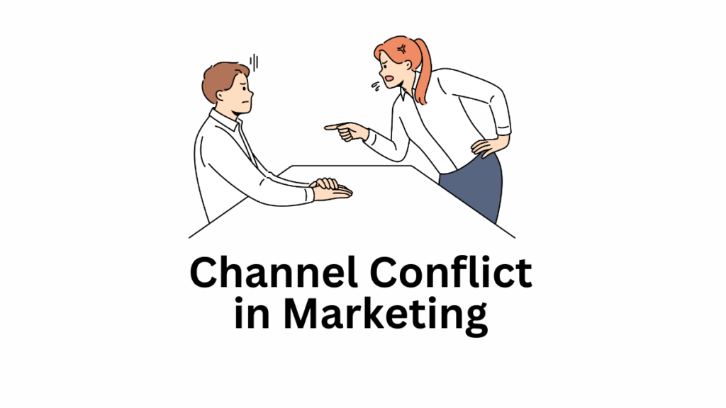 What is Channel Conflict? Types, Causes, Strategy, & Examples