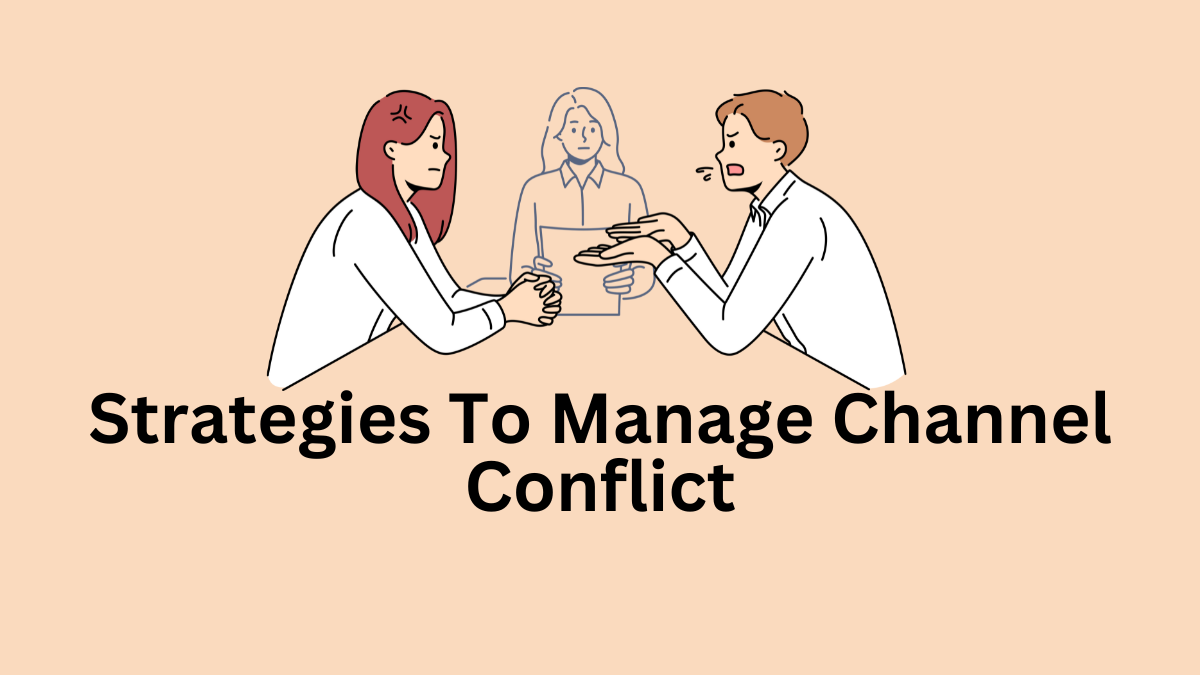 Strategies To Manage Channel Conflict