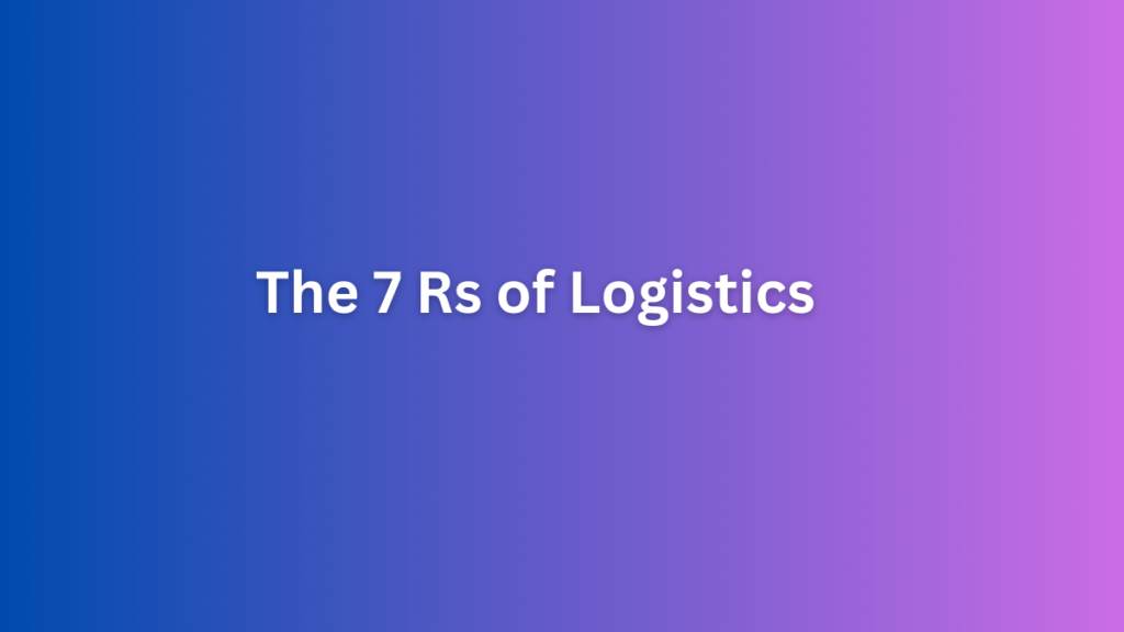 the-7-rs-of-logistics-in-marketing-bbanote