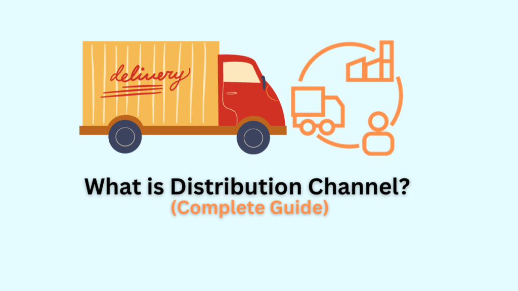 What is Distribution Channel? Types, Examples, & How To Select